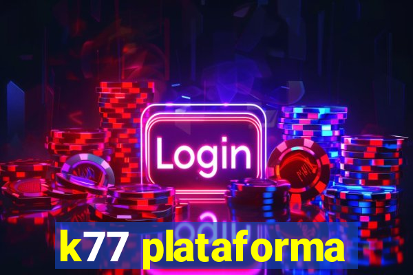 k77 plataforma